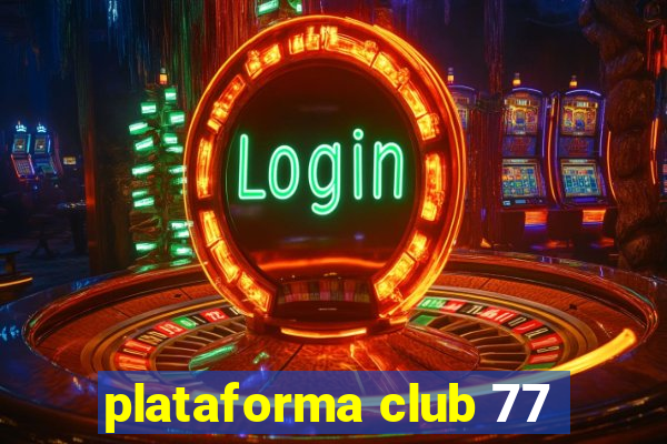 plataforma club 77